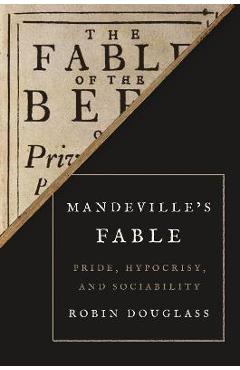 Coperta cărții 'Mandeville's Fable: Pride, Hypocrisy, and Sociability - Robin Douglass'