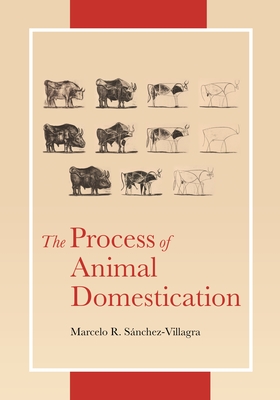 The Process of Animal Domestication - Marcelo Sánchez-villagra