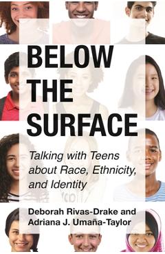 Coperta cărții 'Below the Surface: Talking with Teens about Race, Ethnicity, and Identity - Deborah Rivas-drake'