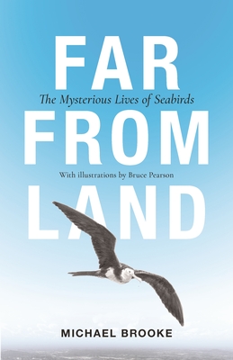 Far from Land: The Mysterious Lives of Seabirds - Michael Brooke