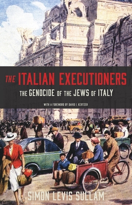 The Italian Executioners: The Genocide of the Jews of Italy - Simon Levis Sullam