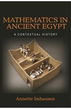 Coperta cărții 'Mathematics in Ancient Egypt: A Contextual History - Annette Imhausen'