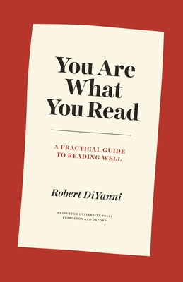 You Are What You Read: A Practical Guide to Reading Well - Robert Diyanni