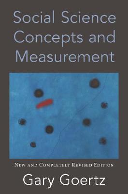 Social Science Concepts and Measurement: New and Completely Revised Edition - Gary Goertz