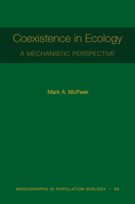 Coexistence in Ecology: A Mechanistic Perspective - Mark A. Mcpeek
