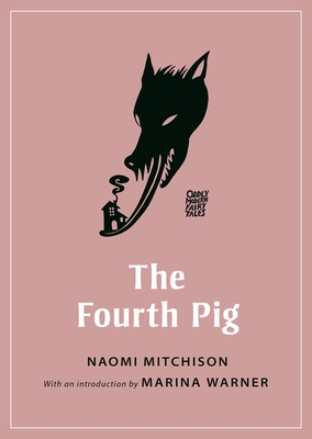 The Fourth Pig - Naomi Mitchison
