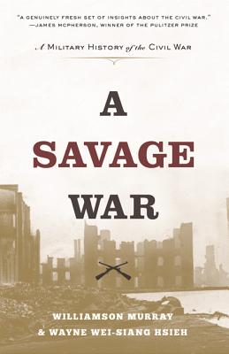 A Savage War: A Military History of the Civil War - Williamson Murray