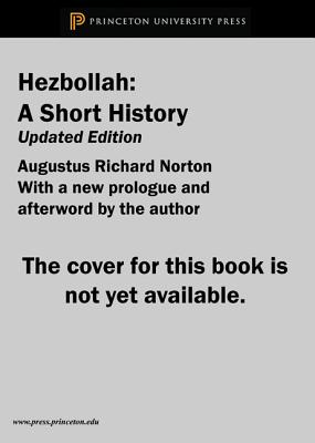 Hezbollah: A Short History Updated and Expanded Third Edition - Augustus Richard Norton