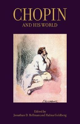 Chopin and His World - Jonathan D. Bellman