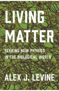 Poza produsului Living Matter: Seeking New Physics in the Biological World - Alexander Levine