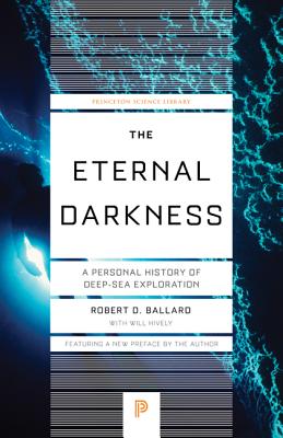 The Eternal Darkness: A Personal History of Deep-Sea Exploration - Robert D. Ballard