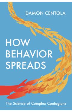 Coperta cărții 'How Behavior Spreads: The Science of Complex Contagions - Damon Centola'