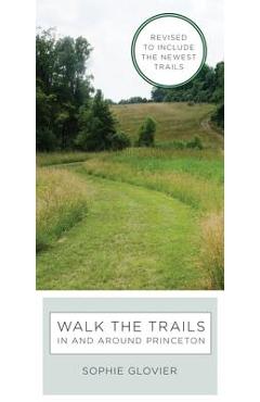 Poza produsului Walk the Trails in and Around Princeton: Revised to Include the Newest Trails - Sophie Glovier