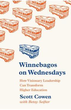 Poza produsului Winnebagos on Wednesdays: How Visionary Leadership Can Transform Higher Education - Scott Cowen