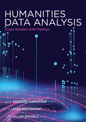Humanities Data Analysis: Case Studies with Python - Folgert Karsdorp