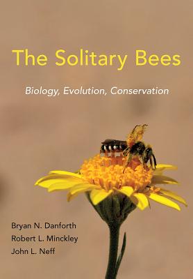 The Solitary Bees: Biology, Evolution, Conservation - Bryan N. Danforth