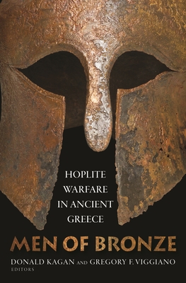 Men of Bronze: Hoplite Warfare in Ancient Greece - Donald Kagan