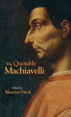 The Quotable Machiavelli - Niccolò Machiavelli