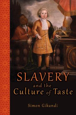 Slavery and the Culture of Taste - Simon Gikandi