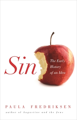 Sin: The Early History of an Idea - Paula Fredriksen