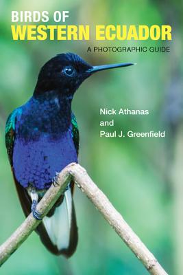 Birds of Western Ecuador: A Photographic Guide - Nick Athanas