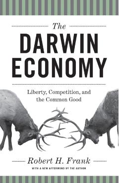 The Darwin Economy: Liberty, Competition, and the Common Good - Robert H. Frank