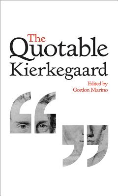The Quotable Kierkegaard - Søren Kierkegaard