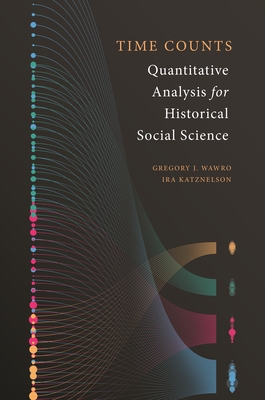 Time Counts: Quantitative Analysis for Historical Social Science - Gregory Wawro