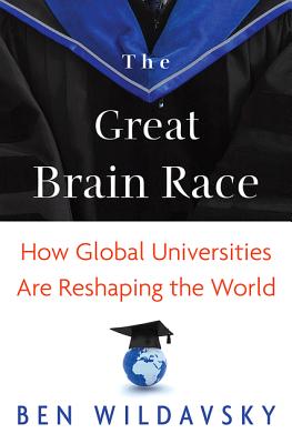 The Great Brain Race: How Global Universities Are Reshaping the World - Ben Wildavsky