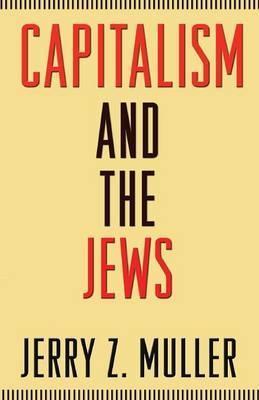 Capitalism and the Jews - Jerry Z. Muller