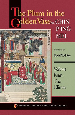 The Plum in the Golden Vase Or, Chin P'Ing Mei, Volume Three: The Aphrodisiac - David Tod Roy