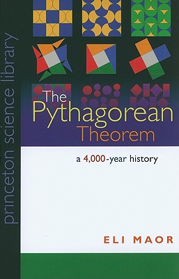 The Pythagorean Theorem: A 4,000-Year History - Eli Maor