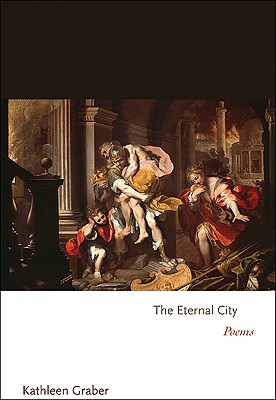 The Eternal City: Poems - Kathleen Graber