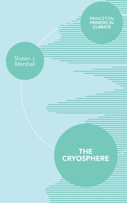 The Cryosphere - Shawn J. Marshall