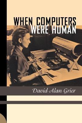 When Computers Were Human - David Alan Grier