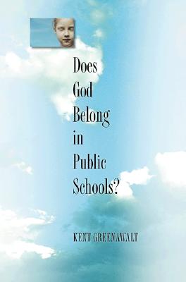 Does God Belong in Public Schools? - Kent Greenawalt