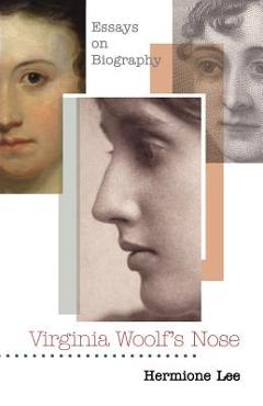 Poza produsului Virginia Woolf's Nose: Essays on Biography - Hermione Lee