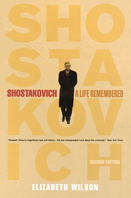 Shostakovich: A Life Remembered - Second Edition - Elizabeth Wilson