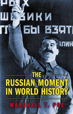 The Russian Moment in World History - Marshall T. Poe