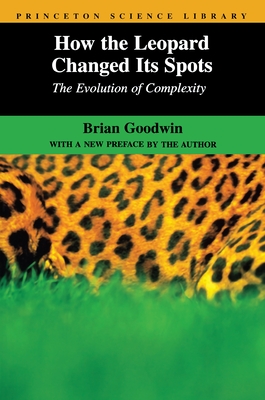 How the Leopard Changed Its Spots: The Evolution of Complexity - Brian Goodwin
