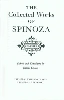 The Collected Works of Spinoza, Volume I - Benedictus De Spinoza