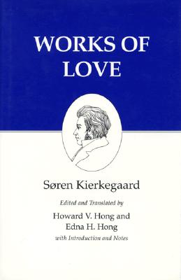 Kierkegaard's Writings, XVI, Volume 16: Works of Love - Søren Kierkegaard