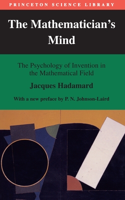 The Mathematician's Mind: The Psychology of Invention in the Mathematical Field - Jacques Hadamard