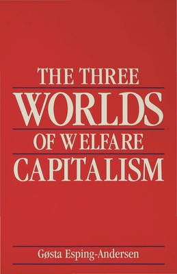 The Three Worlds of Welfare Capitalism - Gøsta Esping-andersen
