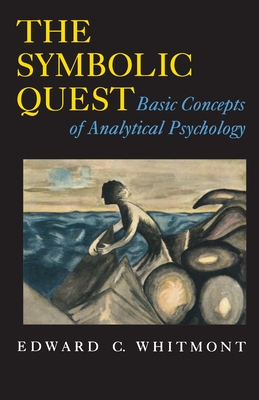The Symbolic Quest: Basic Concepts of Analytical Psychology - Expanded Edition - Edward C. Whitmont
