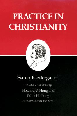 Kierkegaard's Writings, XX, Volume 20: Practice in Christianity - Søren Kierkegaard
