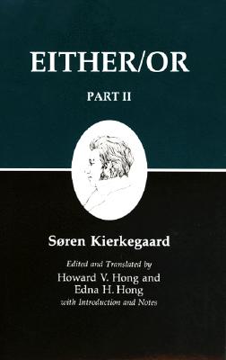 Kierkegaard's Writings IV, Part II: Either/Or - Søren Kierkegaard