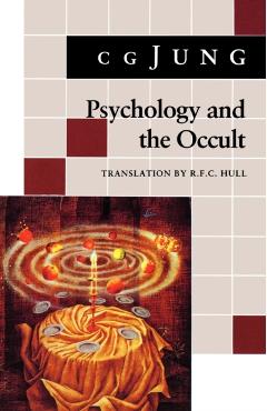 Psychology and the Occult: (From Vols. 1, 8, 18 Collected Works) - C. G. Jung
