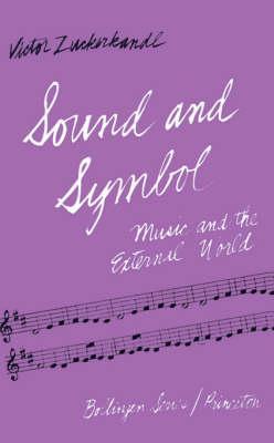 Sound and Symbol: Music and the External World - Victor Zuckerkandl
