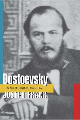 Dostoevsky: The Stir of Liberation, 1860-1865 - Joseph Frank